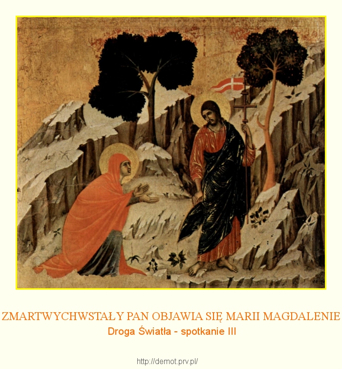 III. ZMARTWYCHWSTAŁY PAN OBJAWIA SIĘ MARII MAGDALENIE